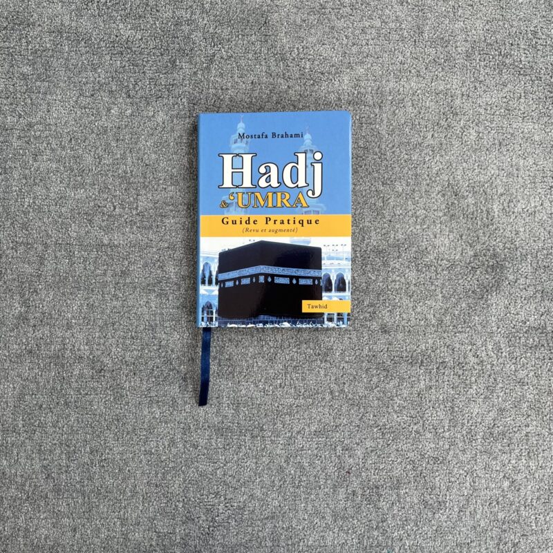 Hadj & ‘Umra – Guide Pratique - Mostafa Brahami